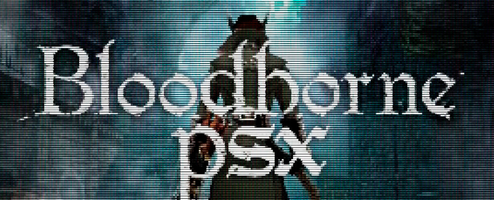 Bloodborne PSX