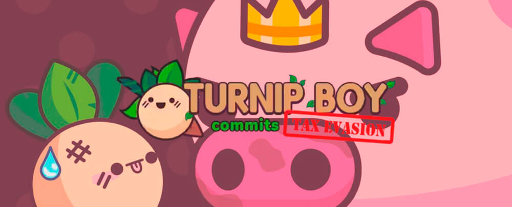 Turnip Boy Commits Tax Evasion