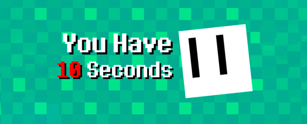 You Have 10 Seconds