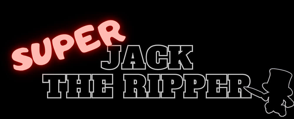 Super Jack the Ripper